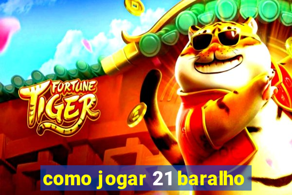 como jogar 21 baralho